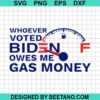 Whoever Voted Biden Owes Me Gas Money Svg