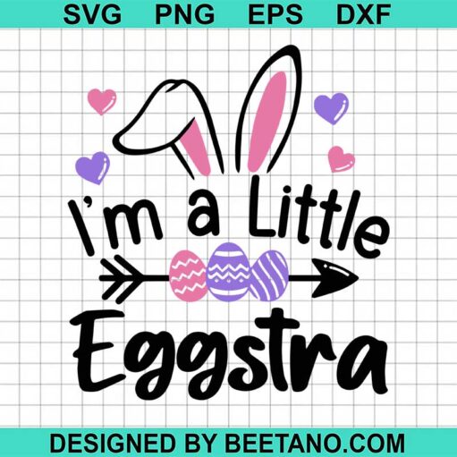 I'M A Little Eggstra Svg
