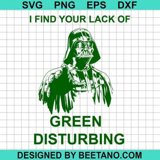 I Find Your Lack Of Green Disturbing Svg