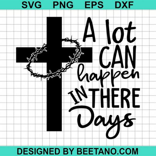 A Lot Can Happen In There Days Svg