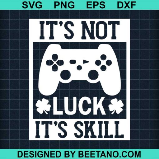 It's not luck it's skill SVG