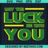 May The Luck Be With You Svg
