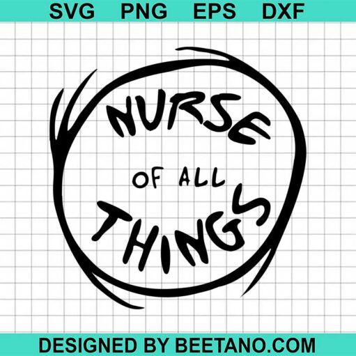 Nurse Of All Things Svg