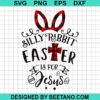 Silly Rabbit Easter Is For Jesus Svg