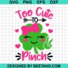 Too Cute To Pinch Svg