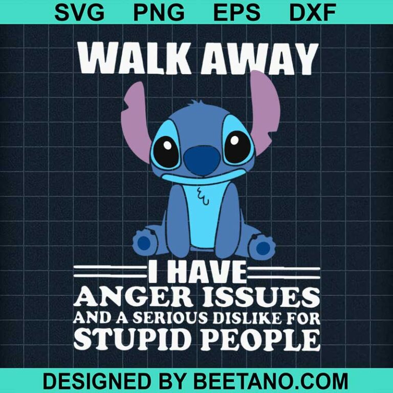 Walk away i have anger issues stitch SVG, Stitch SVG, funny SVG PNG DXF