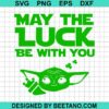 May The Luck Be With You Yoda Svg