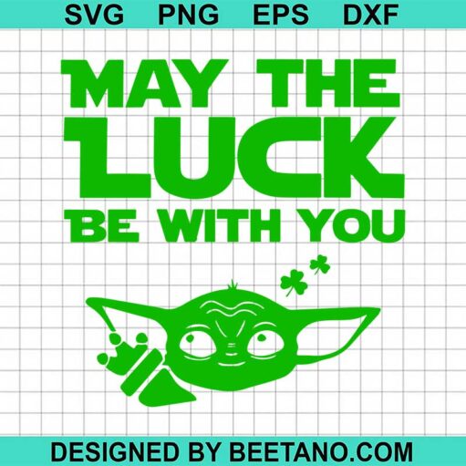 May the luck be with you yoda SVG
