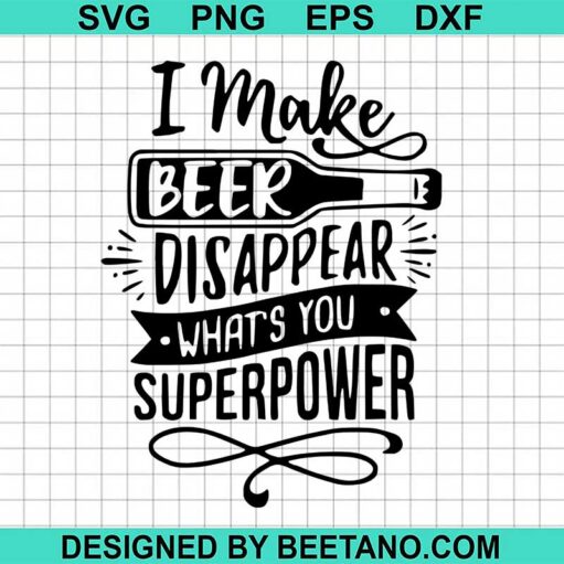 I Make Beer Disappear Svg