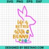 Life Is Better With Bunny Svg