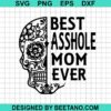 Best Asshole Mom Ever Svg