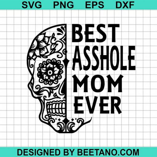 Best asshole mom ever SVG