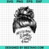 Messy Bun And Gettin Stuff Done Svg