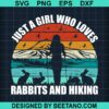 Just A Girl Who Loves Rabbits And Hiking Svg