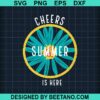 Cheers Summer Is Here Svg