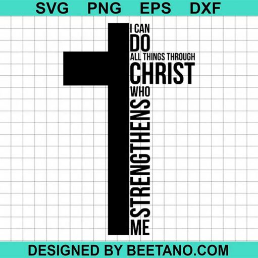 I Can Do All Things Through Christ Who Strengthens Me Svg