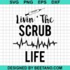 Livin The Scrub Life Svg