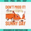 Don'T Miss It It'S A Sunny Day Svg