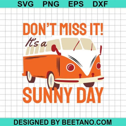 Don'T Miss It It'S A Sunny Day Svg
