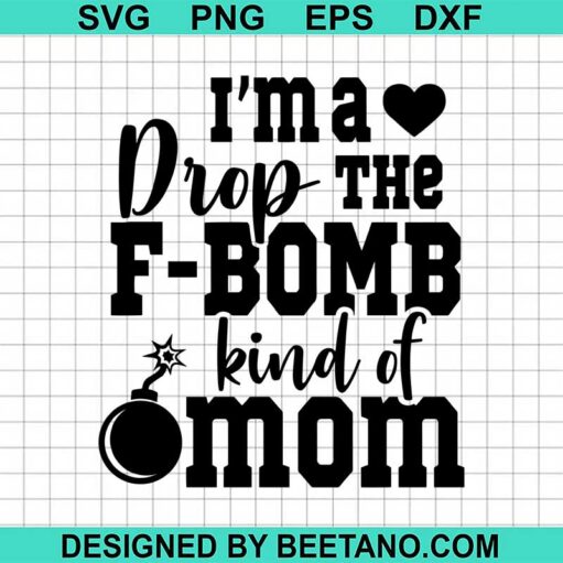 Im A F-Bomb Kind Of Mom Svg