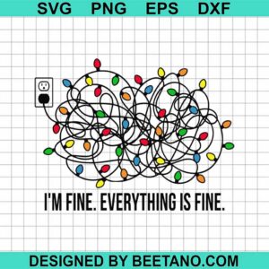 I'm Fine, Everything Is Fine Christmas Light Svg