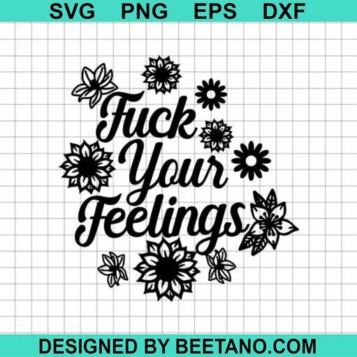 Fuck Your Feelings Svg
