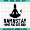 Namastay Home And Get High Svg