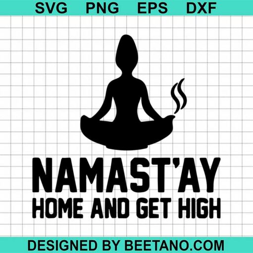 Namastay Home And Get High Svg