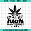 Im A Little High Maintenance Svg