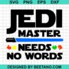 Jedi Master Needs No Words Svg