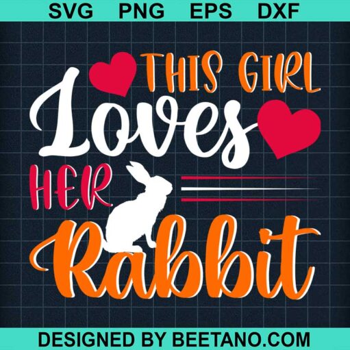 This Girl Loves Her Rabbit Svg