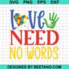 Love Need No Words Autism Svg