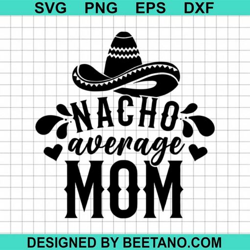 Nacho Average Mom Svg