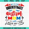 Never Underestimate An Autism Mom Svg