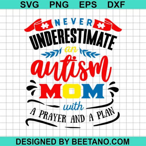 Never Underestimate An Autism Mom Svg