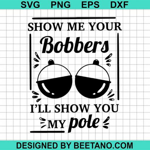 Show Me Your Bobbers Svg