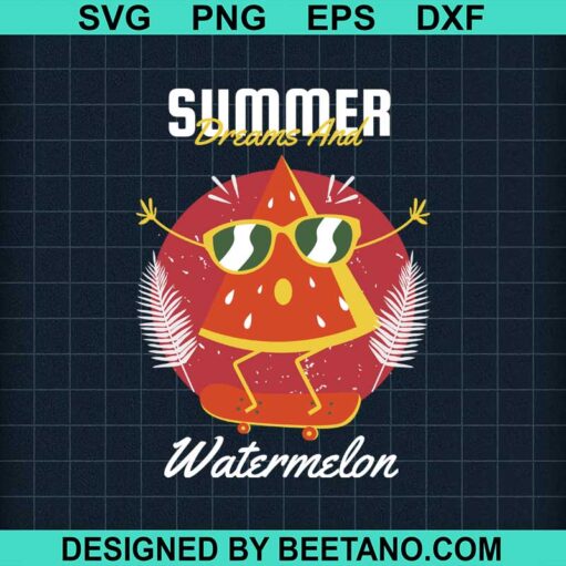 Summer Dream And Watermelon Svg