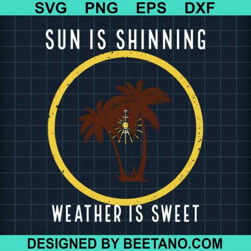 Sun is shining weather is sweet SVG