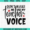 Don'T Make Me Use My Teacher Voice Svg