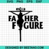 A True Father Figure Jesus Svg