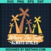 Where The Sun Always Smiles Svg