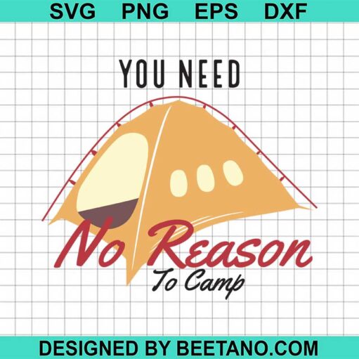 You Need No Reason To Camp Svg
