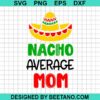 Nacho Average Mom Svg
