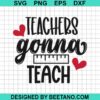 Teachers Gonna Teach Svg