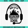 Born To Play Fortnite Svg