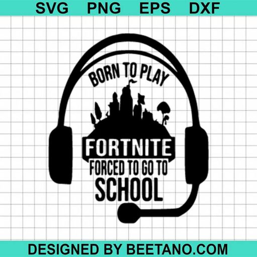 Born To Play Fortnite Svg