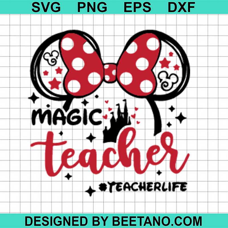 Disney Magic Teacher SVG, Mickey Ear Teacher SVG, Mickey Head SVG