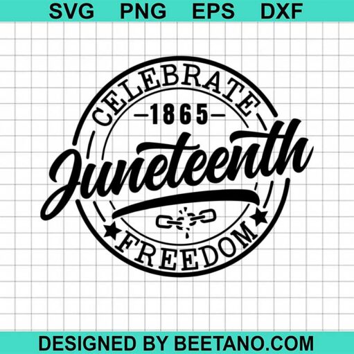 Juneteenth Celebrate Freedom Svg