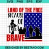 Land Of The Free Because Of Brave Svg