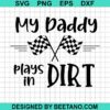 My Daddy Plays In Dirt Svg